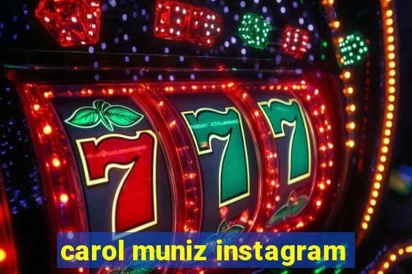 carol muniz instagram